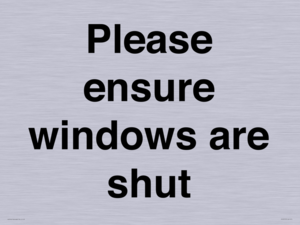 Please ensure windows are shut